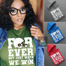 Load image into Gallery viewer, Forever not just when we win