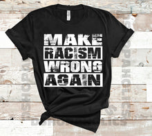 Load image into Gallery viewer, Make Racism Wrong Again