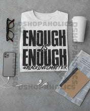 Load image into Gallery viewer, Enough is Enough